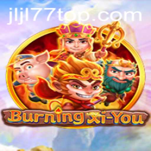 Discover the Thrilling Adventure of BurningXiYou